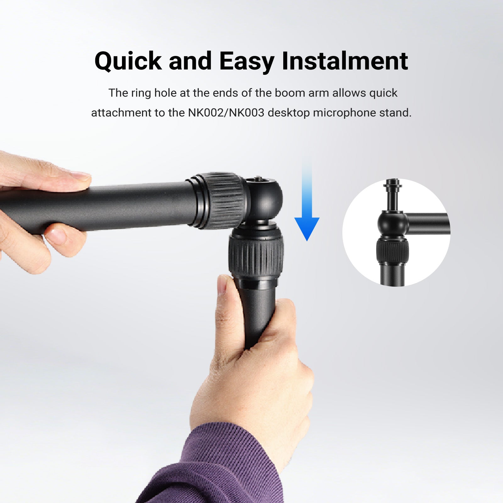 The ring hole at the ends of the boom arm allows quick attachment to the NK002/NK003 desktop microphone stand.