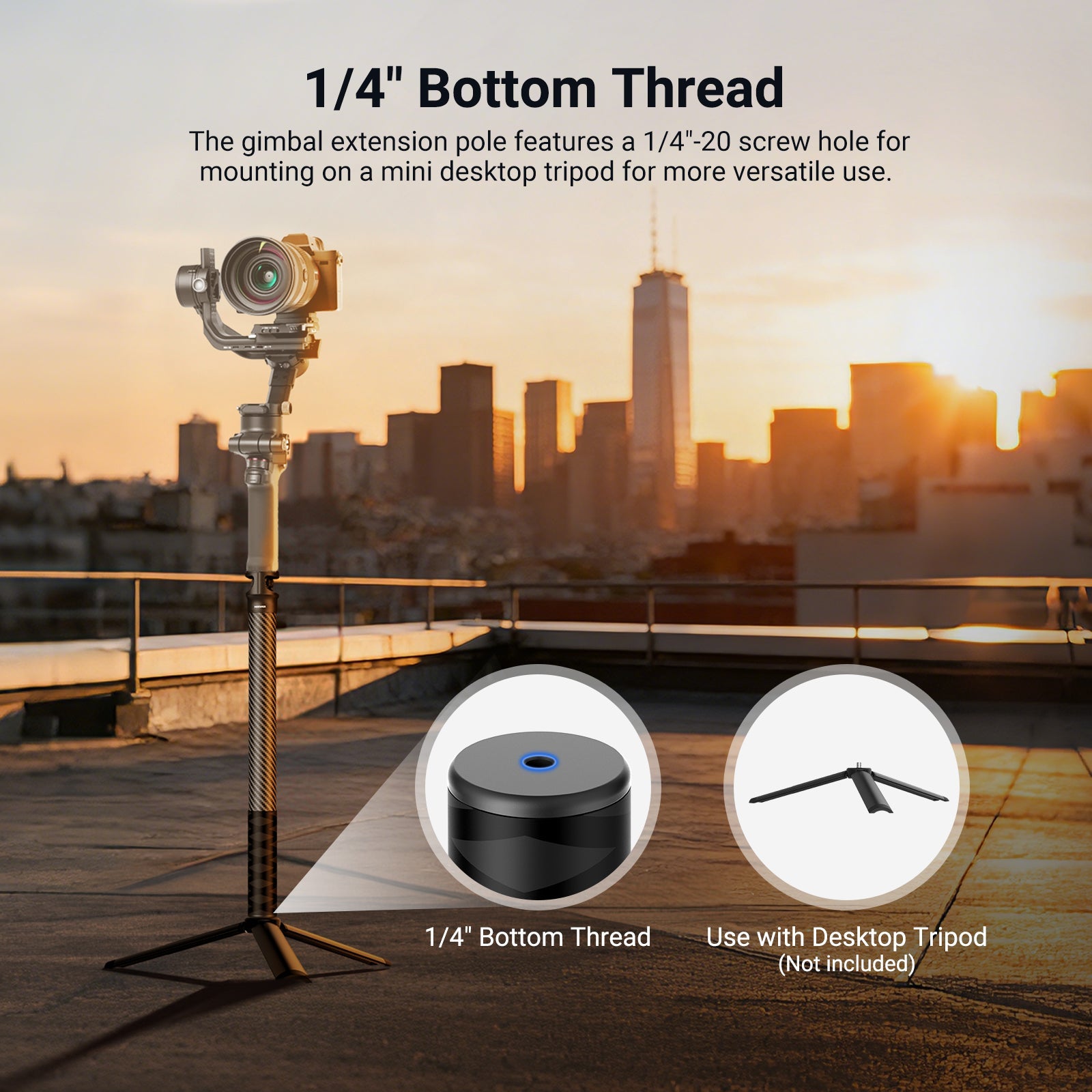 The gimbal extension pole features a 1/4"-20 screw hole for mounting on a mini desktop tripod for more versatile use