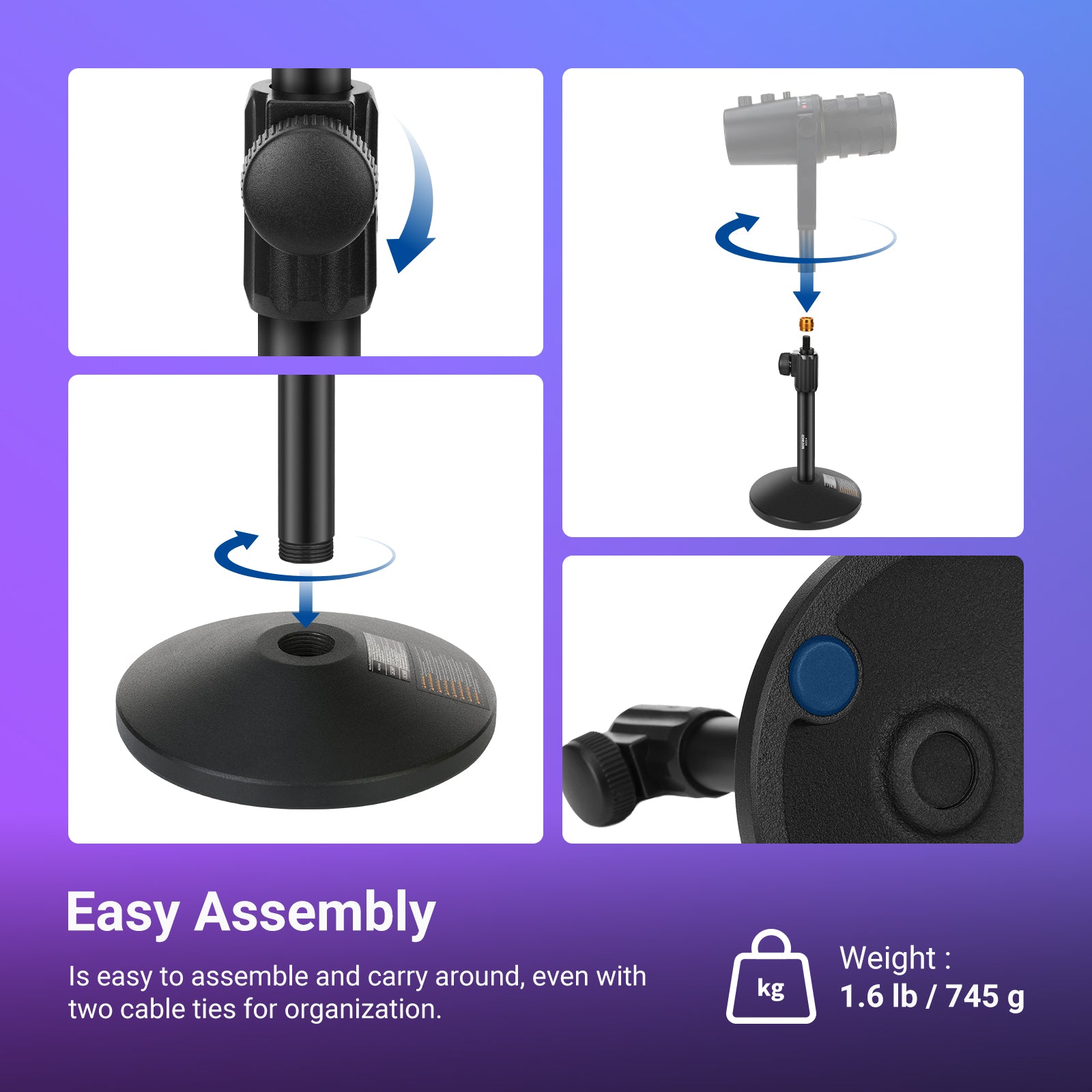 The desktop mic stand weighs 1.6 lbs (745 g), and is easy to assemble and carry around